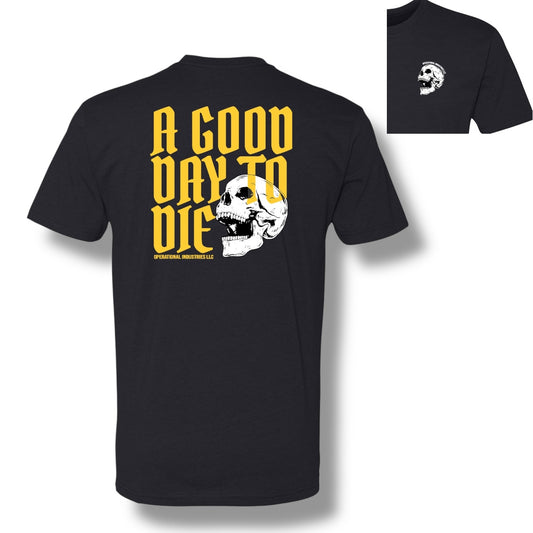 Good Day to Die T-Shirt