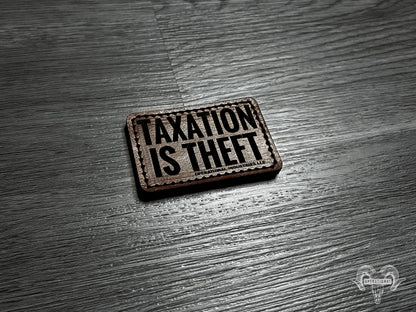 Taxation is Theft Leather Patch